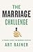 The Marriage Challenge by Art Rainer