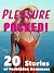 Pleasure Packed! (20 Storie...