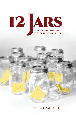 12 Jars: Making the Most of the Rest of Your Life