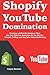 Shopify YouTube Domination:...