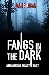 Fangs in the Dark by T. James Logan