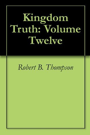 Kingdom Truth: Volume Twelve