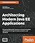 Architecting Modern Java EE Applications: Designing lightweight, business-oriented enterprise applications in the age of cloud, containers, and Java EE 8