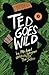 Ted Goes Wild