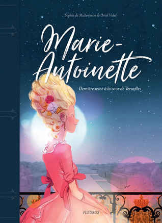 Marie-Antoinette, dernière reine à la cour de Versailles (Destin de femme)