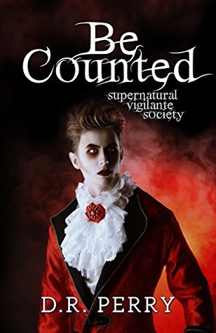 Be Counted (Supernatural Vigilante Society #1)