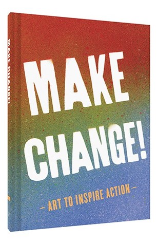 Make Change!: Art to Inspire Action (Hardcover)
