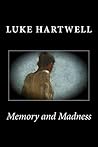 Memory and Madness by Luke Hartwell