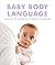 Baby Body Language: 100 Way...