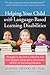 Helping Your Child with Language-Based Learning Disabilities: Strategies to Succeed in School and Life with Dyslexia, Dysgraphia, Dyscalculia, ADHD, and Processing Disorders