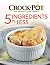 Crockpot 5 Ingredients or Less Cookbook