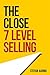 The Close: 7 Level Selling