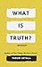 What Is Truth?: An Essay