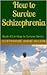 How to Survive Schizophrenia