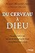Du cerveau à Dieu : Plaidoy...