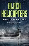 Black Helicopters by Caitlín R. Kiernan
