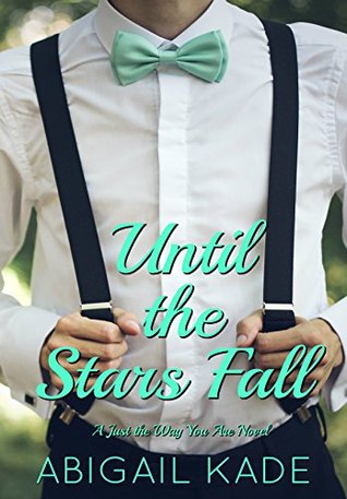 Until the Stars Fall (Just the Way You Are, #1)