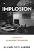 Implosion by Elizabeth W. Garber