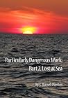 Particularly Dangerous Work:  Part 2, Lost at Sea
