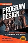 All About Program Design: A Step By Step Guide to Creating the Ideal Workout