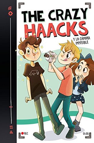 The Crazy Haacks y la cámara imposible (The Crazy Haacks 1) (Spanish Edition)