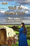 Walk the Promise Road: A Novel of the Oregon Trail Walk the Promise Road: A Novel of the Oregon Trail