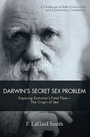 Darwin’s Secret Sex Problem: Exposing Evolution’S Fatal Flaw—The Origin of Sex (Kindle Edition)