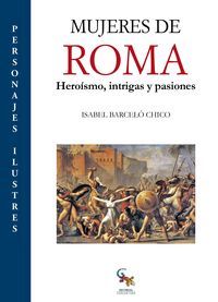 Mujeres de Roma: Heroísmo, intrigas y pasiones (Paperback)