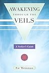 Awakening Through the Veils: A Seeker's Guide Awakening Through the Veils: A Seeker's Guide