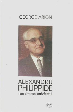 Alexandru Philippide sau drama unicităţii