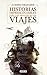 Historias imprescindibles para los amantes de los viajes by Alberto Granados