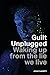 Guilt Unplugged: Waking up ...