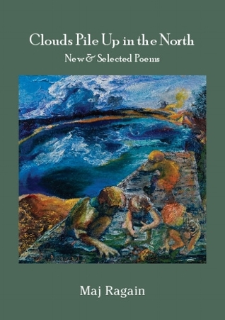 Clouds Pile Up in the North: New & Selected Poems
