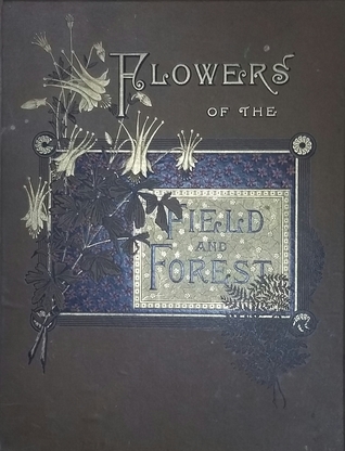 Flowers of the Field and Forest