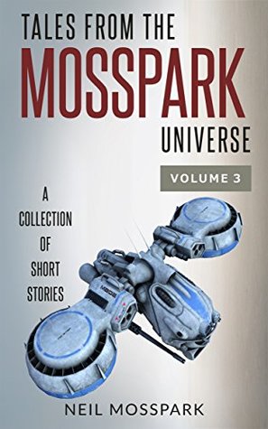 Tales from the Mosspark Universe: Vol. 3 (Kindle Edition)