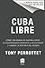 Cuba libre ¡Cuba libre! (Spanish edition): El Che, Fidel y la improbable revolución que cambió la historia del mundo
