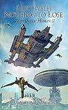 Lost With Nothing to Lose (Not-Quite Human Book 2)