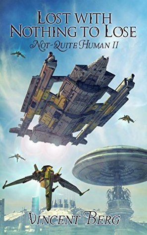 Lost With Nothing to Lose (Not-Quite Human, #2)