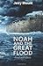 Noah And The Great Flood: Proof and Effects