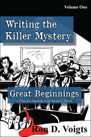 Great Beginnings: A Plan for Starting Your Mystery Novel (Writing the Killer Mystery Book 1)