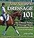 Jane Savoie's Dressage 101: The Ultimate Source of Dressage Basics in a Language You Can Understand