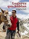 Lugares que hablan: Diario de viajes de Pancho Saavedra (Spanish Edition)