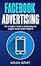 Facebook Advertising 2020: The Complete Guide to Dominating the Largest Social Media Platform