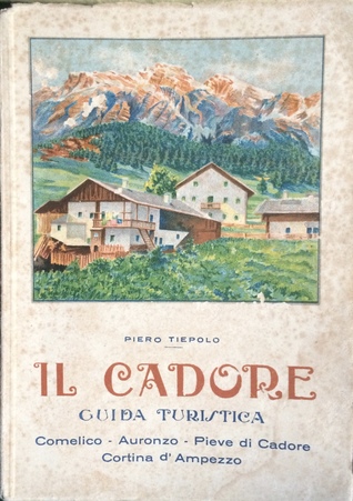 Il Cadore. Guida Turistica. Comelico-Auronzo-Pieve di Cadore-Cortina d'Ampezzo. (Paperback)