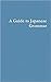 A Guide: A Japanese approach to learning Japanese