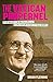 The Vatican Pimpernel: The Wartime Exploits of Monsignor Hugh O'Flaherty