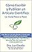 Cómo Escribir y Publicar un Artículo Científico: La Guía Paso a Paso: Para investigadores, científicos y estudiantes de cualquier nivel académico. (Spanish Edition)