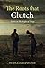 The Roots that Clutch by Thomas Esposito