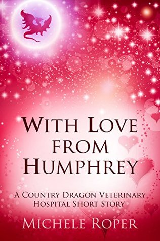 With Love From Humphrey: A Country Dragon Veterinary Hospital Short Story (Kindle Edition)