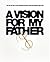 A Vision for My Father by Rajie Cook